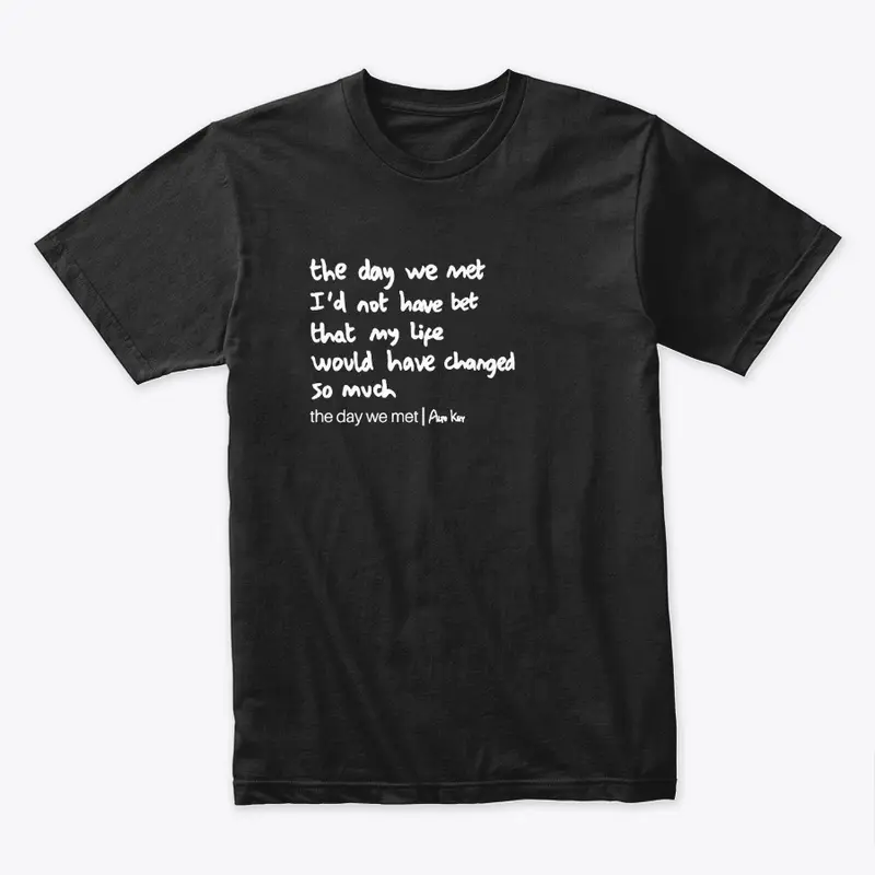 "the day we met" handwriting shirt